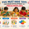 Top 5 Brain-Boosting Toys for Preschoolers: Strengthen Thinking and Motor Skills